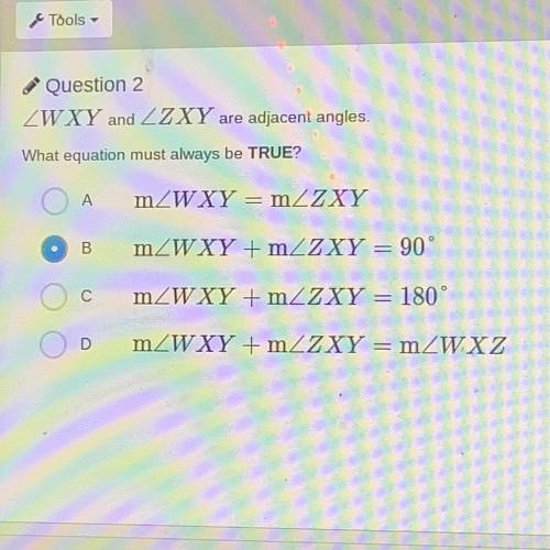 PLEASE HELP I DONT KNOW

WXY and ZXY
are adjacent angles.
What equation must always be TRUE?