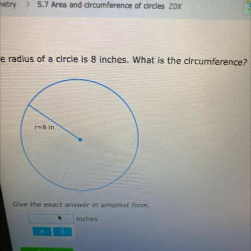The radius of a circle is 8 inches. What is the circumference? Give the exact answer in simplest fo