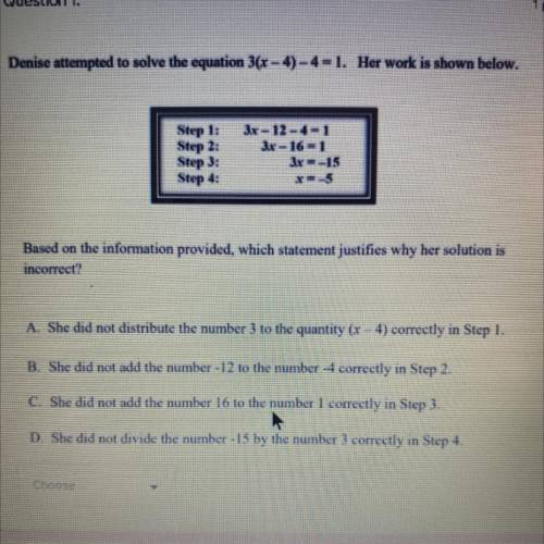 Denise attempted to solve the equation 3(x -4)- 4 = 1 please help!’