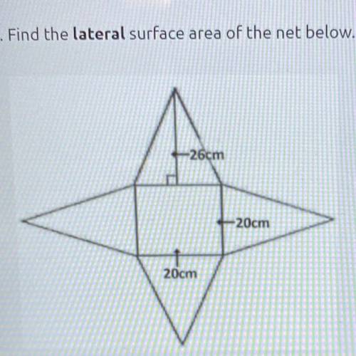 Find the lateral surface area of the net below.

-26cm
-20cm
zlom
20cm
Record your answer, be sure