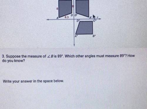 Suppose the measure of B is 89 degrees. Which other angles must measure 89 degrees? How do you know