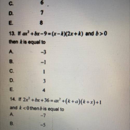 13. If ax + bx - 9 =(x - k)(2x+k) and b>0
then k is equal to...
please please help! :))