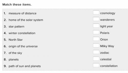 Match these items.

1.measure of distancecosmology
2.home of the solar systemwanderers
3.st