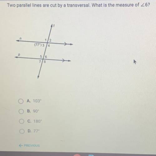 Two parallel lines are cut by a transversal. What is the measure of 26?

A. 103
B. 90
C. 180
D. 77