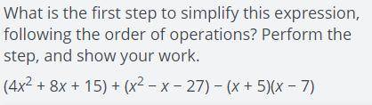What is the first step to simplify this expression, following the order of operations? Perform the