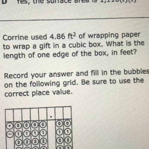 1

Corrine used 4.86 ft2 of wrapping paper
to wrap a gift in a cubic box. What is the
length of on