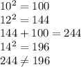 10^2=100\\12^2=144\\144+100=244\\14^2=196\\244\neq 196
