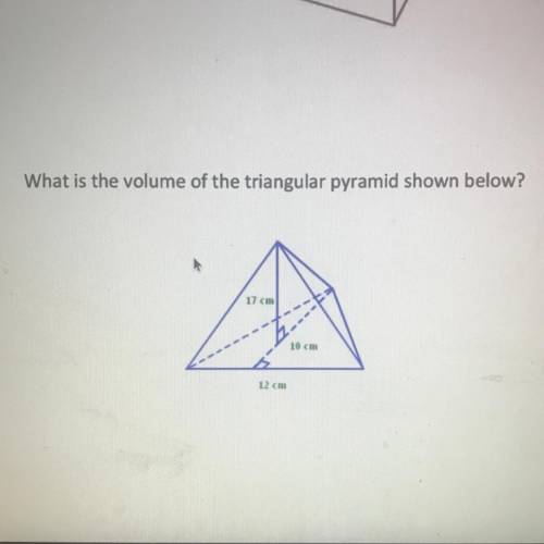 What is the volume of the triangular pyramid shown below?
17 cm
10 cm
12 cm