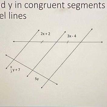 Find x and y in congruent segment created by parallel lines