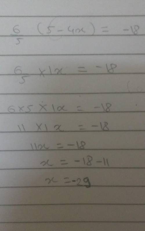 6/5(5-4x)=-18 solve for X​