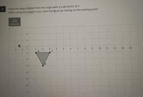 Draw the object dilated from the origin with a scale factor of 3

When using the polygon tool, clo
