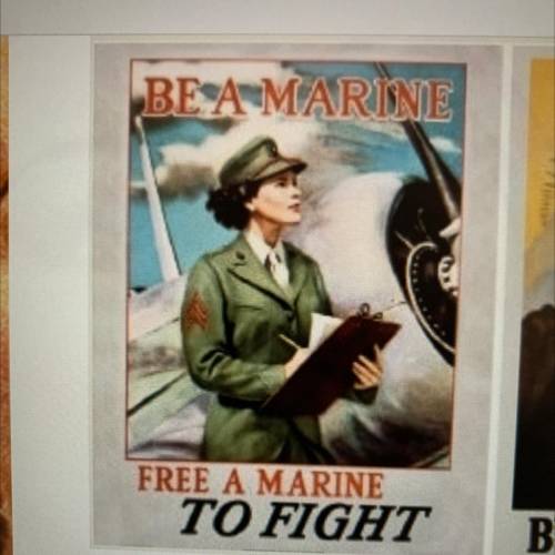 ￼ HELP PLEASE!
what does the propaganda
“Be a Marine Free a Marine to Fight mean?