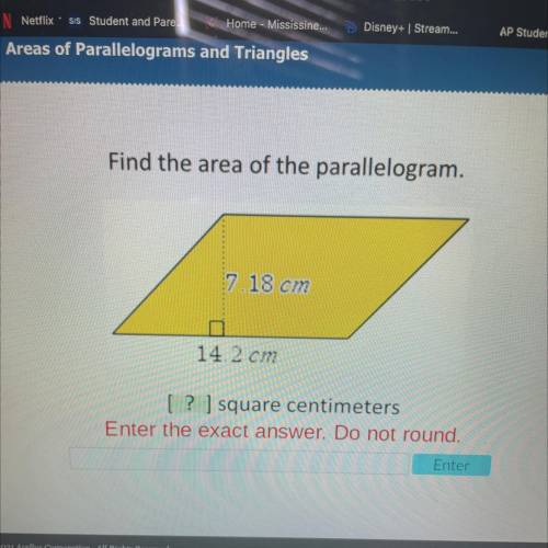 Please help ASAP

Find the area of the parallelogram.
7.18 cm
14.2 cm
[ ? ] square centimeters
Ent