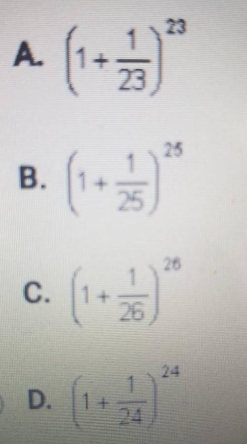 The value of which of these equations is closest to e?​