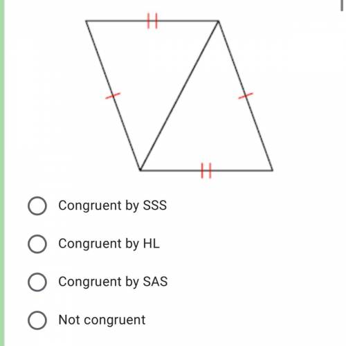What method can be used to prove the triangles below are congruent?

A : Congruent by SSS
B : Cong