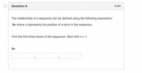 The relationship of a sequence can be defined using the following expression:

5n where n represen