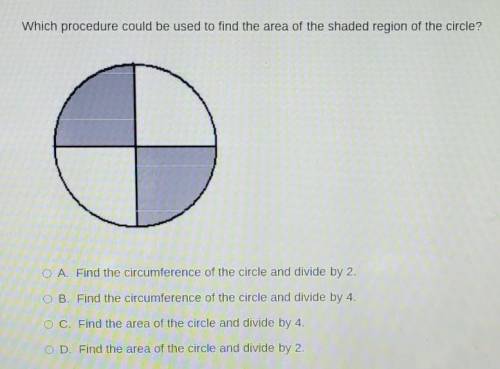 Which procedure could be used to find the area of the shaded region of the circle ​