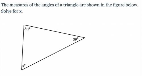Help please!! The measures of the angles of a triangle are shown in the figure below. Solve for x
