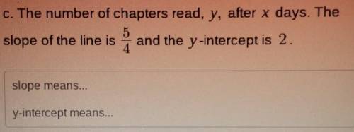 ASAP HELP:The number of chapters read, y, after x days. The 5 slope of the line is and the y-interc