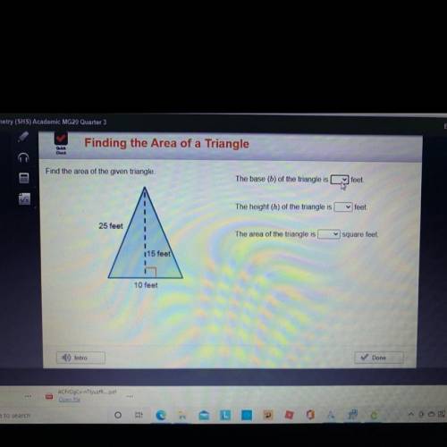 The base (b) of the triangle is

y feet.
The height (h) of the triangle is
feet
The area of the tr