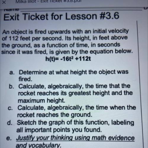 Exit Ticket for Lesson #3.6

An object is fired upwards with an initial velocity
of 112 feet per s
