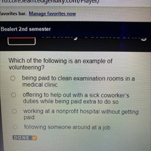 Which of the following is an example of

volunteering?
O being paid to clean examination rooms in