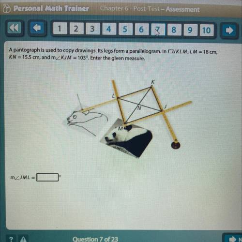 A pantograph is used to copy drawings. Its legs form a parallelogram. In OJKLM, LM = 18 cm,

KN =