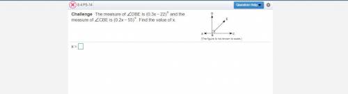 The measure of ∠DBE is (0.3x−22)° and the measure of ∠CBE is (0.2x−55)°. Find the value of x.