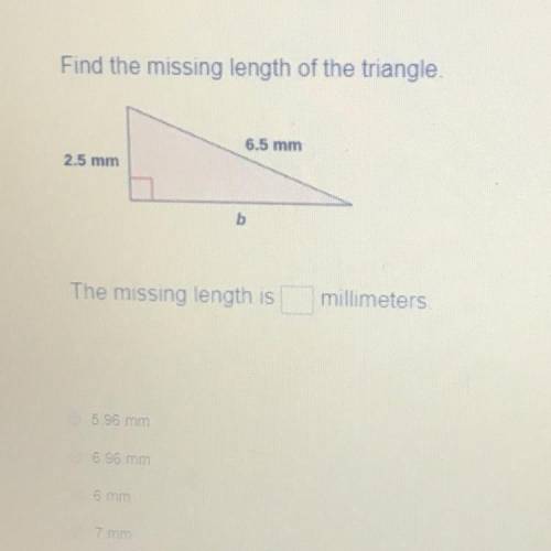 Find the missing length of the triangle.
6.5 mm
2.5 mm
b
URGENTTT