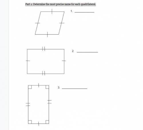 Will give brainliest for answer

Part 1: Determine the most precise name for each quadrilateral.
P
