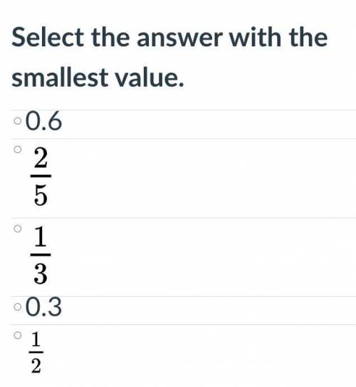 Select the answer with the smallest value.
Group of answer choices