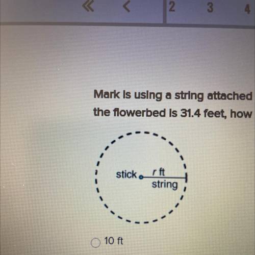 PLEASE HELP ASAP!!

Mark Is using a string attached to a stick to mark off a circular-shaped flowe