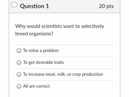 Why would scientists want to selectively breed organisms