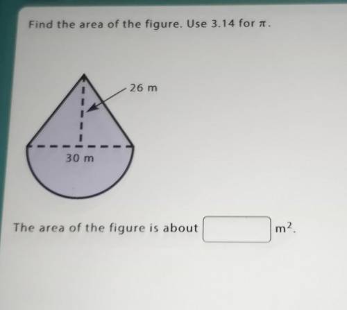 Find the area of the figure. Use 3.14 for pi​