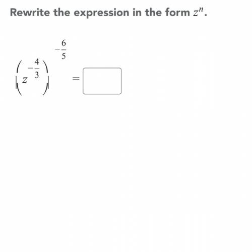 Rewrite the expression in the form z^n 
Will give brainliest to the correct answer