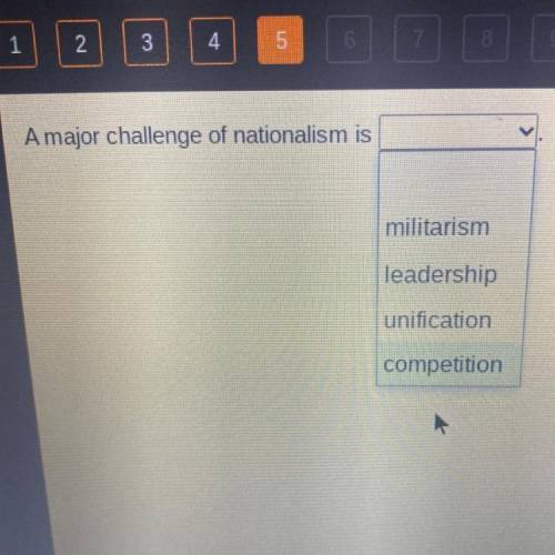 A major challenge of nationalism is
militarism
leadership
unification
competition