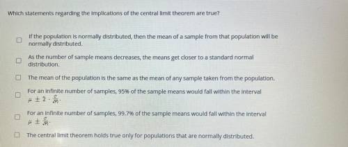 HELPPPPPPP...!!!

Which statements regarding the implications of the central limit theorem are tru