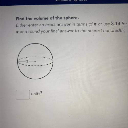 Either enter an exact answer in terms of a or use 3.14 for

a and round your final answer to the n