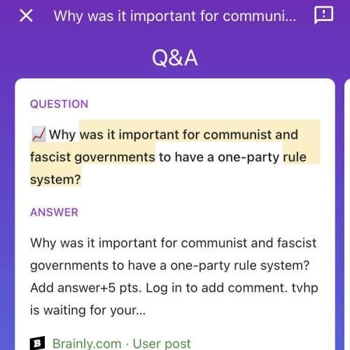 Why was it important for communist and fascist governments to have a one party rule
system?