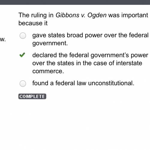 The ruling in Gibbons v. Ogden was important because it

gave states broad power over the federal