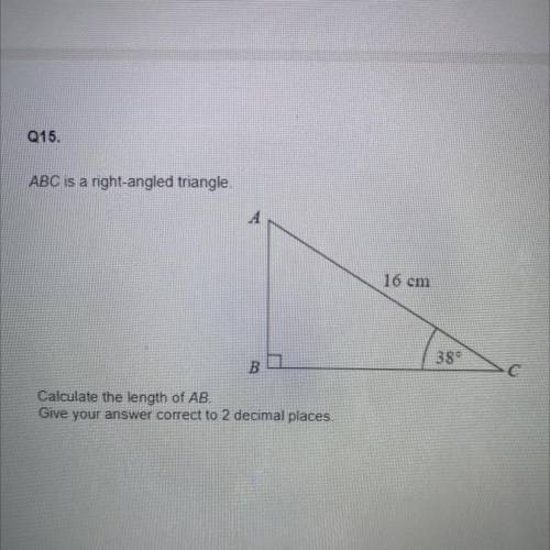 ABC is a right angled triangle

16 em
Calculate the length of AB
Give your answer correct to 2 dec