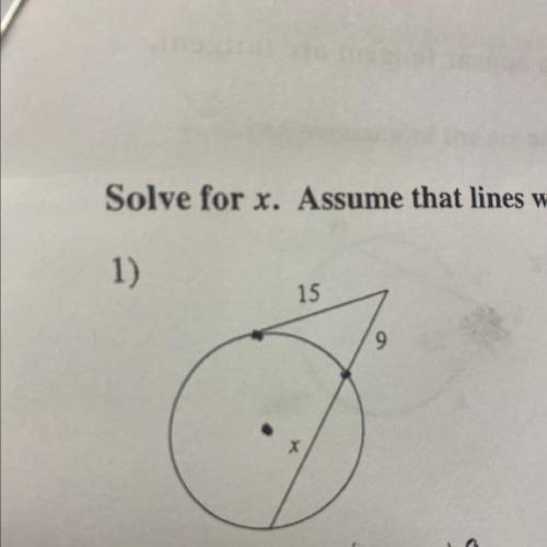 Solve for x Assume that lines which appear tangent