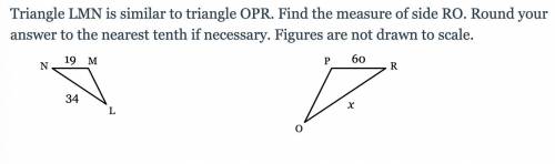 (PLEASE HELP) Triangle LMN is similar to triangle OPR. Find the measure of side RO. Round your answ