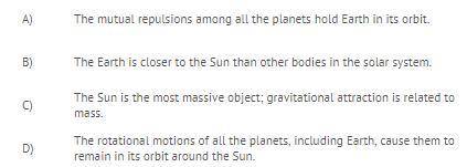 Why dose Earth orbit the Sun rather than any other body in the soler system?
