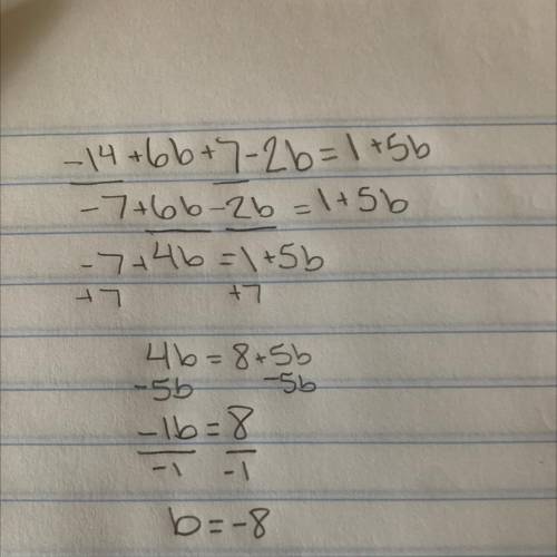 -14+6b+7-2b=1+5b

Solve equations with variables on both sides by doing inverse operations followin
