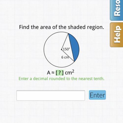 Find the area of the shaded region.

Round to the nearest tenth.
Angle is 150 degrees and side is