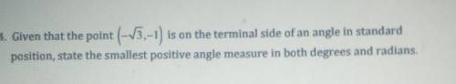 Given that the point (-sqrt 3, -1) is on the terminal side of an angle in standard position, state