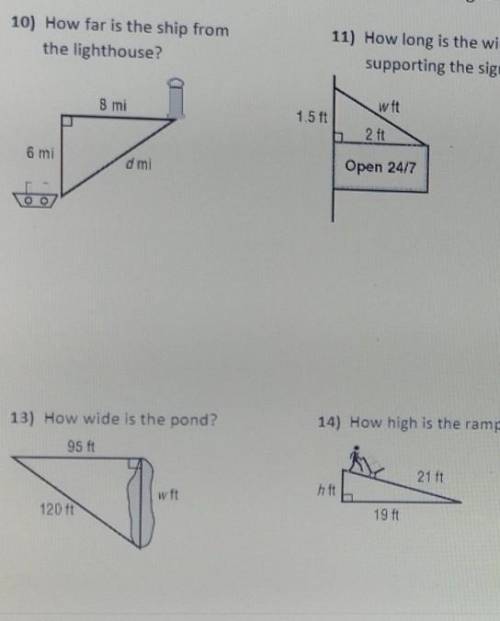 Use the pythagorean theorem to find the missing length.round to the nearest length if necessary

1