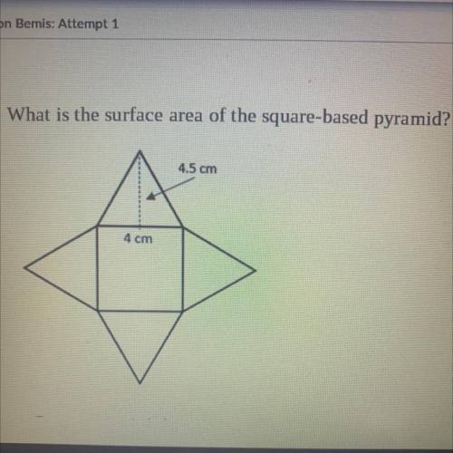 What is the surface area of the square-based pyramid?
4.5 cm
4 cm