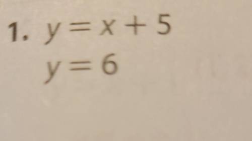 Y=x+ 5 y = 6HELP!!Solve this system of equation algerbraically.​
